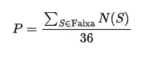 Pê igual a, fração com numerador: somatório, com S pertencente ao conjunto Faixa, de N de S; e denominador: trinta e seis.